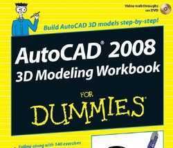 AutoCAD 2008 3D Modeling workbook for DummiesӢİ棩